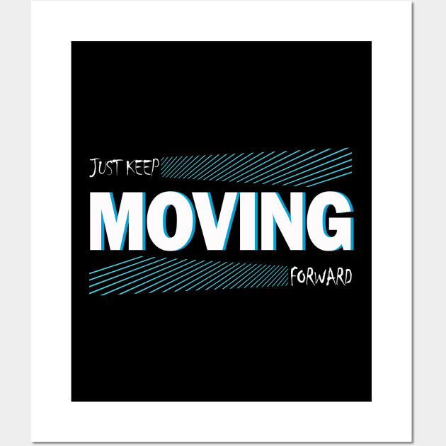 Just keep moving forward Wall Art by ErMa-Designs